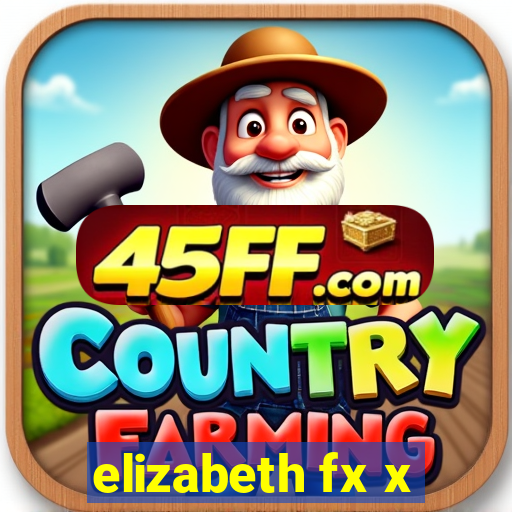 elizabeth fx x